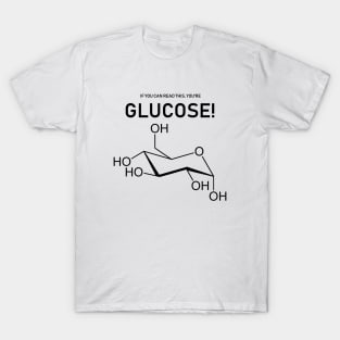 If You Can Read This, You're Glucose Science Joke T-Shirt